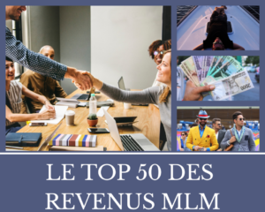 LE TOP 50 DES REVENUS MLM - www.reussirsonmlm.com