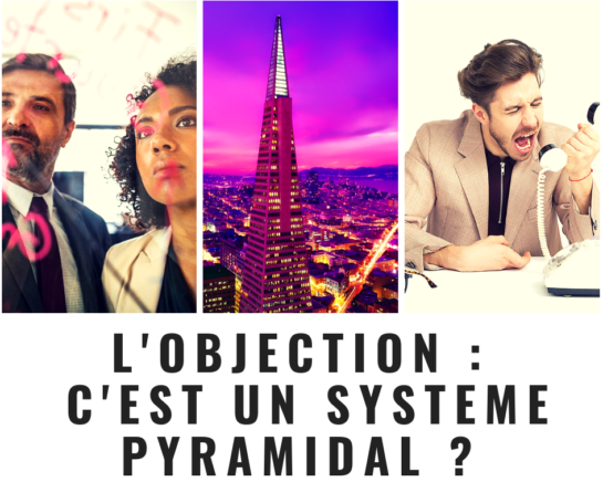Objection Système pyramidal - www.reussirsonmlm.com